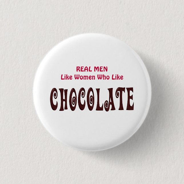 Funny Real Men Like Women Who Like Chocolate 1 Inch Round Button (Front)