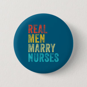 Funny Real Men Marry Nurses Future 2 Inch Round Button