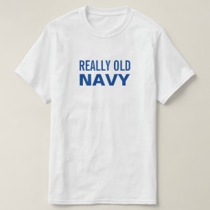 Funny Really Old Navy T-Shirt