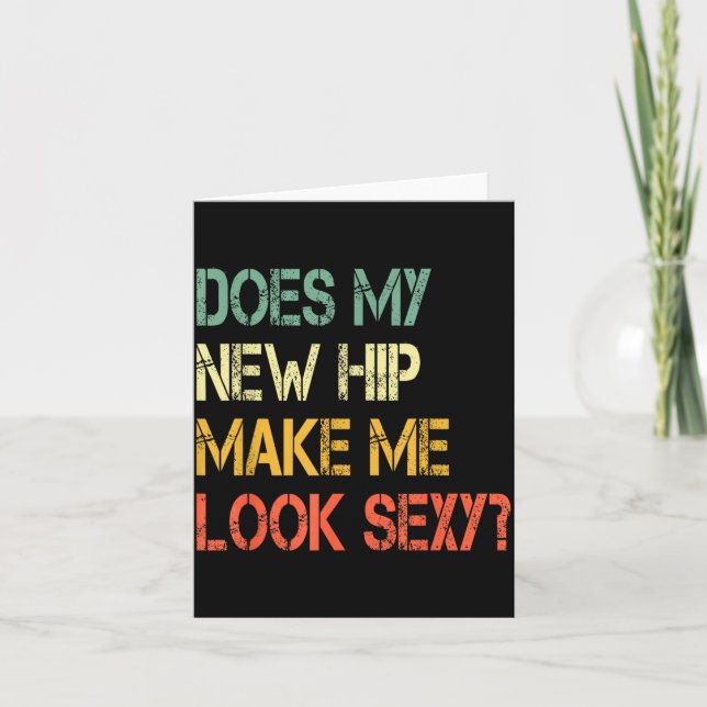 Funny Recovery Get Well Does My New Hip Make Me Lo Card (Front)