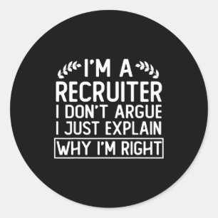Funny Recruiter Design Saying_ I M A Recruiter I D Classic Round Sticker