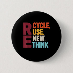 Funny Recycle Reuse Renew Rethink Earth Day Enviro 2 Inch Round Button