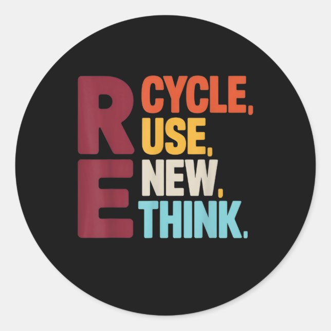 Funny Recycle Reuse Renew Rethink Earth Day Enviro Classic Round Sticker (Front)