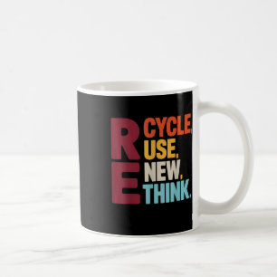 Funny Recycle Reuse Renew Rethink Earth Day Enviro Coffee Mug