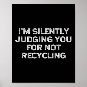 Funny Recycling Environmentalist Earth Day Recycle Poster