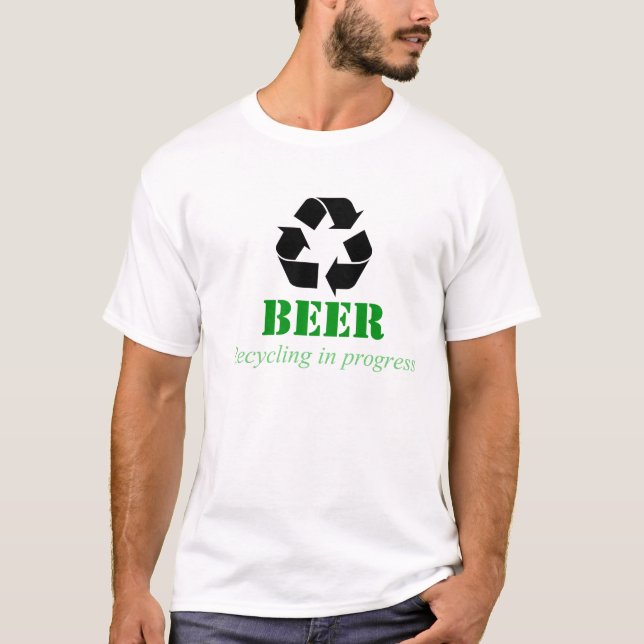 Funny recycling T-Shirt with beer saying (Front)