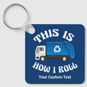 Funny Recycling Truck Driver This is How I Roll Keychain