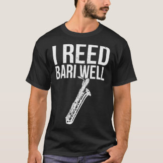Funny Reed Bari Well Baritone Sax Saxophone Musici T-Shirt