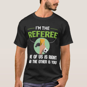 Funny Referee Design For Men Women Sports Ref Gag T-Shirt