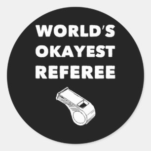 Funny Referee S - World's Okayest Referee - Black Classic Round Sticker