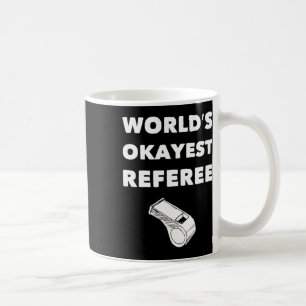 Funny Referee S - World's Okayest Referee - Black  Coffee Mug
