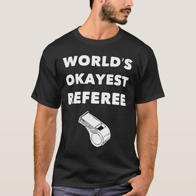 Funny Referee S - World's Okayest Referee - Black  T-Shirt (Front)