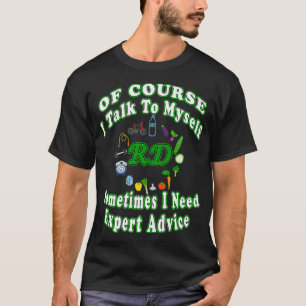 Funny Registered Dietician I Talk To Myself Cute R T-Shirt