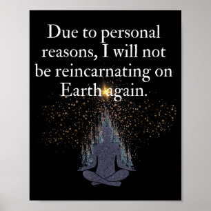 Funny Reincarnation Humor Saying Srituality Quote Poster