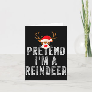 Funny Reindeer Christmas Costume Pretend I'm A Rei Card