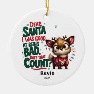 Funny Reindeer Dear Santa Christmas Naughty Ceramic Ornament