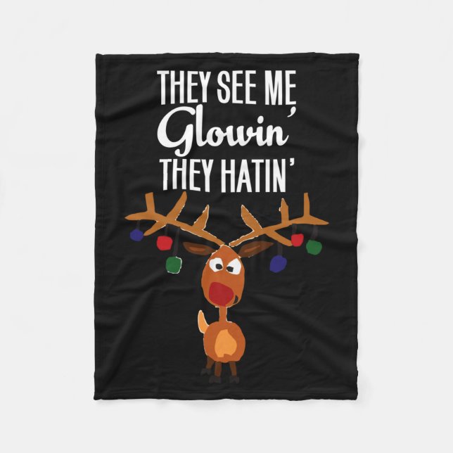 Funny Reindeer “they See Me Glowin’ They Hatin’” C Fleece Blanket (Front)