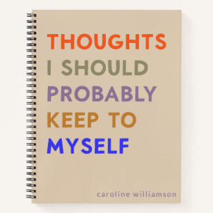 Funny Relatable Quote Vent Thoughts Personalized  Notebook