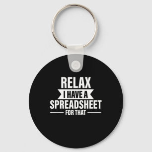 Funny Relax Have Spreadsheets Accountant Gift Keychain