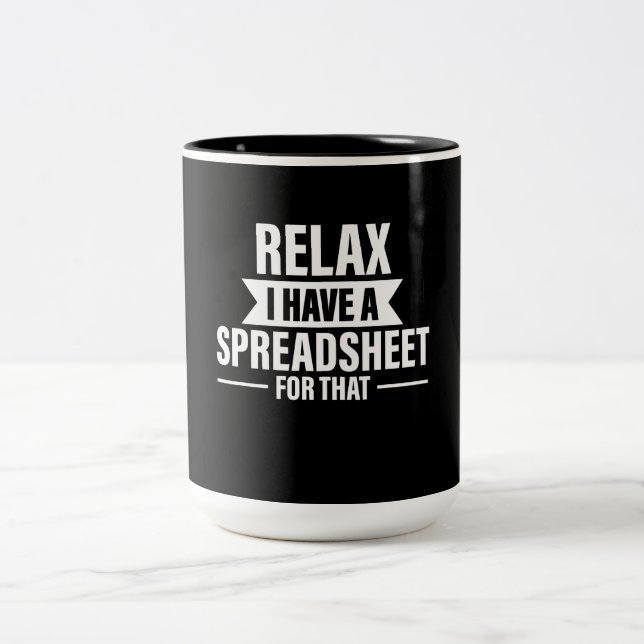 Funny Relax Have Spreadsheets Accountant Gift Two-Tone Coffee Mug (Center)