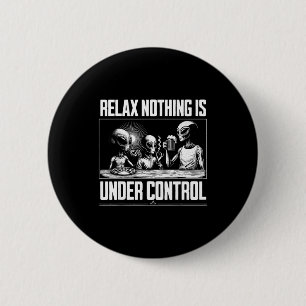Funny Relax Nothing Is Under Control Alien Beer Zz 2 Inch Round Button