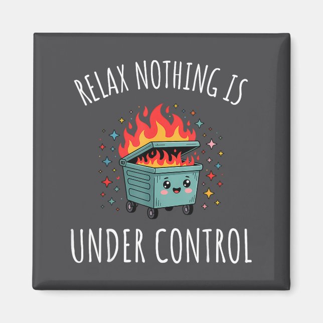 Funny Relax Nothing Is Under Control Kawaii Dumpst Magnet (Front)