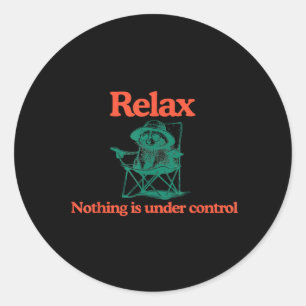 Funny Relax Nothing is Under Control Raccoon Classic Round Sticker