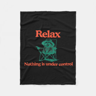 Funny Relax Nothing is Under Control Raccoon Fleece Blanket