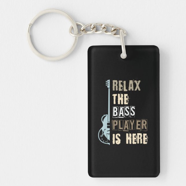 Funny Relax The Bass Player Is Here Bass Guitar Keychain (Front)