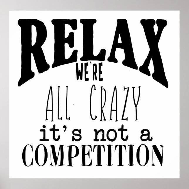 Funny Relax We're All Crazy Black White Poster (Front)
