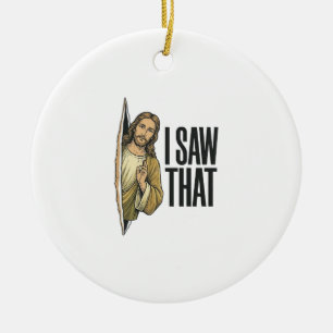 Funny Religious I Saw That Vintage Ceramic Ornament
