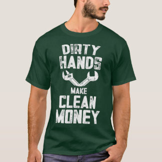 Funny Repairman  Dirty Handy Make Clean Money T-Shirt