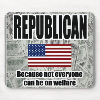 Funny Republican Welfare Mouse Pad