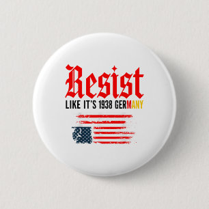 Funny Resist Quote Resist Like Its 1938 Germany  2 Inch Round Button