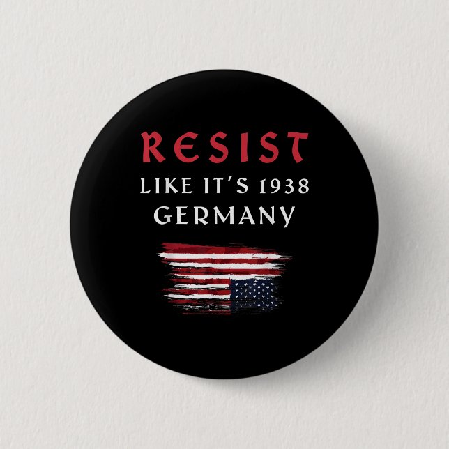 Funny Resist Quote Resist Like Its 1938 Germany  2 Inch Round Button (Front)