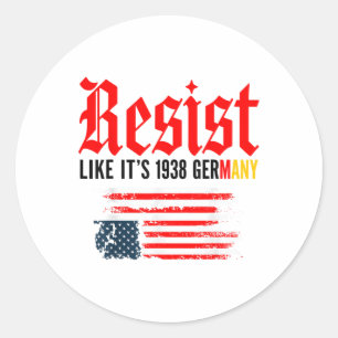 Funny Resist Quote Resist Like Its 1938 Germany  Classic Round Sticker