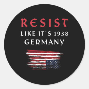 Funny Resist Quote Resist Like Its 1938 Germany Classic Round Sticker