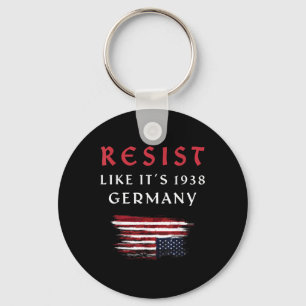 Funny Resist Quote Resist Like Its 1938 Germany Keychain