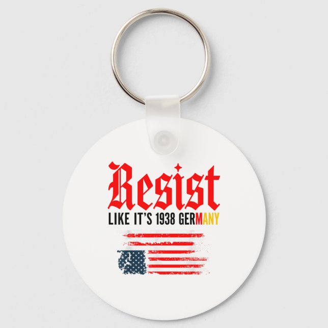 Funny Resist Quote Resist Like Its 1938 Germany  Keychain (Front)