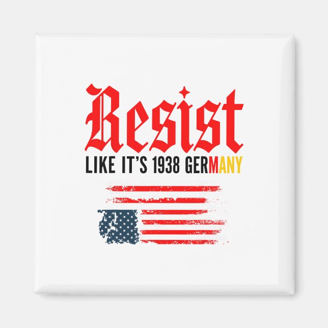 Funny Resist Quote Resist Like It's 1938 Germany  Magnet (Front)
