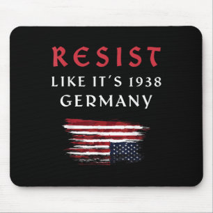 Funny Resist Quote Resist Like Its 1938 Germany Mouse Pad