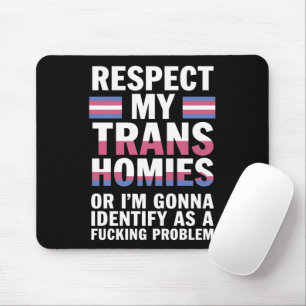 Funny Respect My Trans Homies Gay Pride Month LGBT Mouse Pad