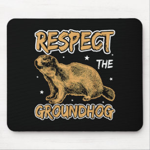 Funny Respect The Groundhog Groudhog Day Women Men Mouse Pad