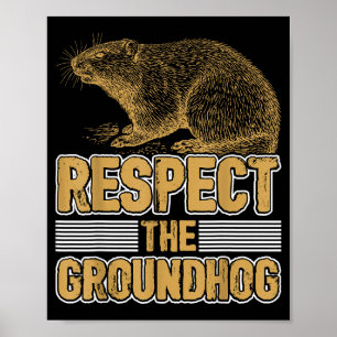 Funny Respect The Groundhog Groudhog Day Women Men Poster