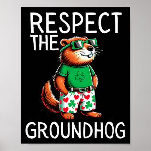 Funny Respect The Groundhog Ground Hog Day Funny Poster