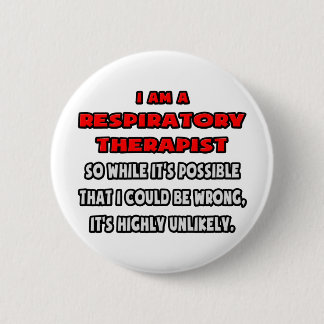 Funny Respiratory Therapist .. Highly Unlikely 2 Inch Round Button
