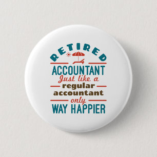 Funny Retired Accountant Way Happier 2 Inch Round Button