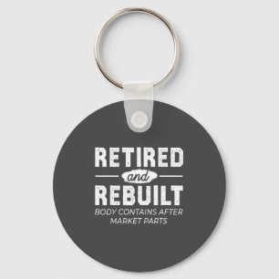 Funny Retired And Rebuilt Bone Hip Knee Surgery Keychain
