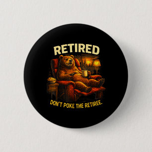 Funny Retired Bear Hunter Dont ke The Retiree 2 Inch Round Button