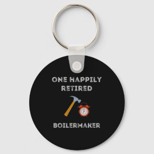 Funny Retired Boilermaker Early Retirement Party C Keychain